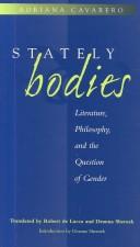 Cover of: Stately Bodies: Literature, Philosophy, and the Question of Gender (The Body, In Theory: Histories of Cultural Materialism)