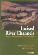 Cover of: Incised river channels: processes, forms, engineering, and management