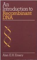 Cover of: An introduction to recombinant DNA by Alan E. H. Emery