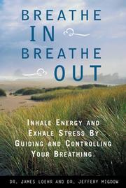 Cover of: Breathe In, Breathe Out: Inhale Energy and Exhale Stress by Guiding and Controlling Your Breathing