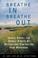 Cover of: Breathe In, Breathe Out