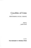 Cover of: Crucibles of Crisis: Performing Social Change (Theaterb--Stheory/Text/Performance)