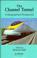 Cover of: The Channel Tunnel