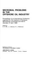 Cover of: Microbial Problems in the Offshore Oil Industry: Proceedings of an International Conference Organized by the Institute of Petroleum Microbiology Com (Proceedings of the Institute of Petroleum, London)