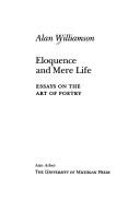 Cover of: Eloquence and Mere Life by Alan Williamson