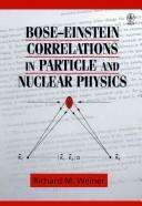 Bose-Einstein correlations in particle and nuclear physics by Richard M. Weiner