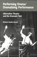 Cover of: Performing Drama/Dramatizing Performance: Alternative Theater and the Dramatic Text (Theater: Theory/Text/Performance)