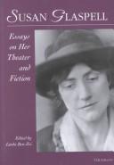 Cover of: Susan Glaspell: Essays on Her Theater and Fiction (Theater: Theory/Text/Performance)
