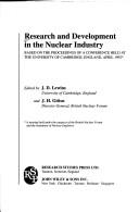 Cover of: Research and development in the nuclear industry: based on the proceedings of a conference held at the University of Cambridge, England, April 1992