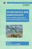 Cover of: Environmental risk harmonization: federal and state approaches to environmental hazards in the USA