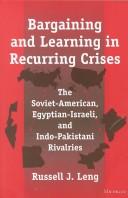 Bargaining and Learning in Recurring Crises by Russell J. Leng