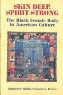 Cover of: Skin Deep, Spirit Strong: The Black Female Body in American Culture