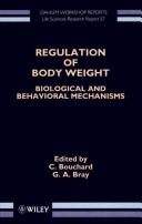 Cover of: Regulation of body weight: biological and behavioral mechanisms : report of the Dahlem Workshop on Regulation of Body Weight, Biological and Behavioral Mechanisms, Berlin, May 14-19, 1995