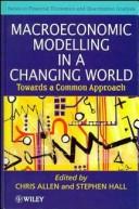 Cover of: Macroeconomic Modelling in a Changing World: Towards a Common Approach (Wiley Series in Financial Economics and Quantitative Analysis)