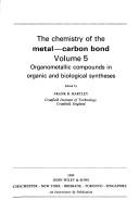 Cover of: Chemistry of the Metal-Carbon Bond: Organometallic Compounds in Organic and Biological Syntheses (Chemistry of the Metal Carbon)