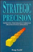 Cover of: Strategic precision by Bengt Karlöf