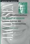 Cover of: The instant of knowing: lectures, criticism, and occasional prose