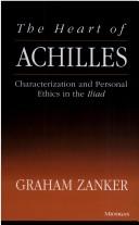 Cover of: The Heart of Achilles: Characterization and Personal Ethics in the Iliad