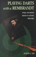 Cover of: Playing Darts with a Rembrandt: Public and Private Rights in Cultural Treasures