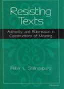 Cover of: Resisting texts: authority and submission in constructions of meaning