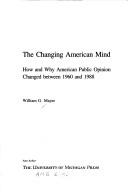 Cover of: The changing American mind: how and why American public opinion changed between 1960 and 1988