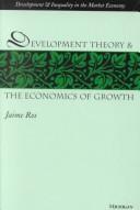 Cover of: Development Theory and the Economics of Growth (Development and Inequality in the Market Economy) by Jaime Ros