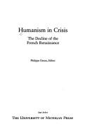 Cover of: Humanism in crisis: the decline of the French Renaissance