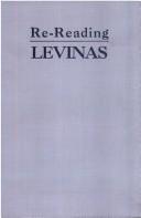 Cover of: Re-reading Levinas
