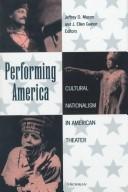 Cover of: Performing America: Cultural Nationalism in American Theater (Theater: Theory/Text/Performance)