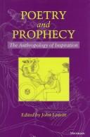 Cover of: Poetry and prophecy: the anthropology of inspiration