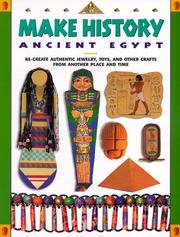 Cover of: Make History: Ancient Egypt : Re-Create Authentic Jewelry, Toys, and Other Crafts from Another Place and Time (Make History)