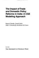 Cover of: The impact of trade and domestic policy reforms in India: a CGE modeling approach