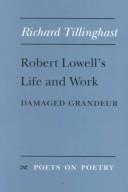 Cover of: Robert Lowell's life and work by Richard Tillinghast