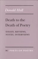 Cover of: Death to the Death of Poetry: Essays, Reviews, Notes, Interviews (Poets on Poetry)