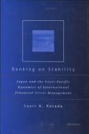 Cover of: Banking on Stability: Japan and the Cross-Pacific Dynamics of International Financial Crisis Management
