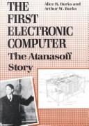 Cover of: The First Electronic Computer: The Atanasoff Story