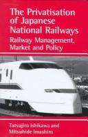 Cover of: The Privatization of Japanese National Railways by Mitsuhide Imashiro, Tatsujiro Ishikawa