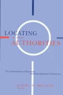 Cover of: Locating the proper authorities: the interaction of domestic and international institutions