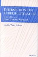 Cover of: Intersections in Turkish Literature: Essays in Honor of James Stewart-Robinson