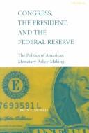 Cover of: Congress, the President, and the Federal Reserve | Irwin Lester Morris