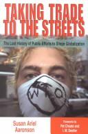 Cover of: Taking Trade to the Streets: The Lost History of Public Efforts to Shape Globalization