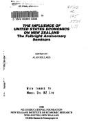 Cover of: The influence of United States economics on New Zealand: the Fulbright Anniversary Seminars, 1988
