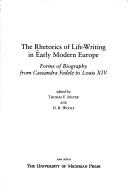 Cover of: The Rhetorics of Life-Writing in Early Modern Europe by 