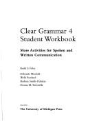 Cover of: Clear Grammar 4 Workbook: More Activities for Spoken and Written Communication (Clear Grammar)