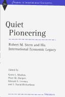 Cover of: Quiet pioneering: Robert M. Stern and his international economic legacy