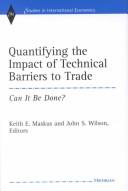 Cover of: Quantifying the impact of technical barriers to trade: can it be done?