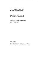 Cover of: Plow naked: selected writings on poetry