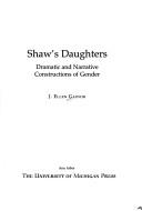 Cover of: Shaw's Daughters: Dramatic and Narrative Constructions of Gender (Theater: Theory/Text/Performance)