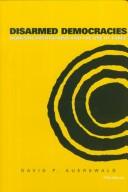 Cover of: Disarmed Democracies by David P. Auerswald