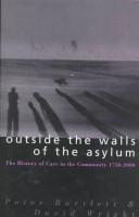 Cover of: Outside the walls of the asylum: on "care and community" in modern Britain and Ireland